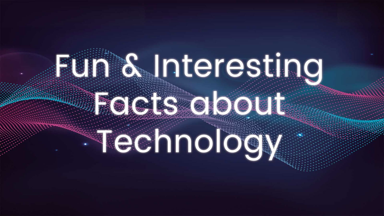 Technological Fun Facts