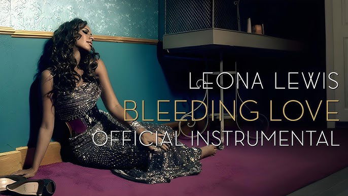 “Bleeding Love” by Leona Lewis