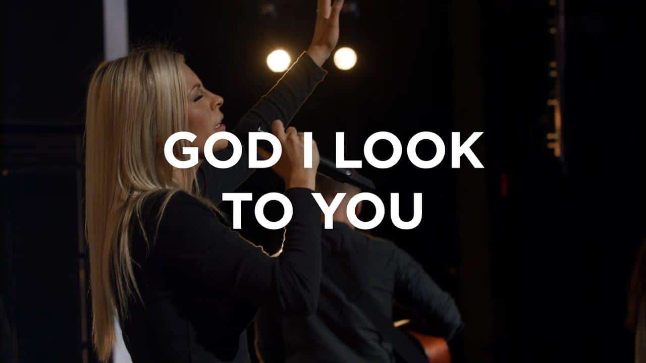 God_I_Look_to_You_by_Bethel_Music