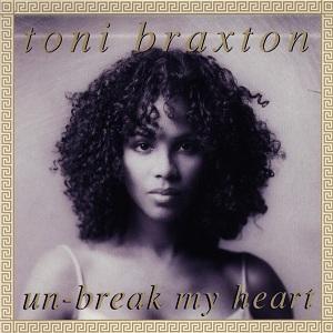 Un-break_My_Heart_by_Toni_Braxton