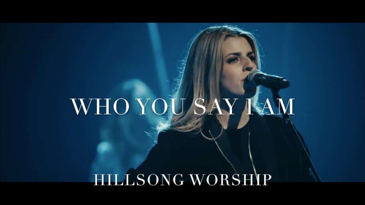 Who_You_Say_I_Am_by_Hillsong_Worship