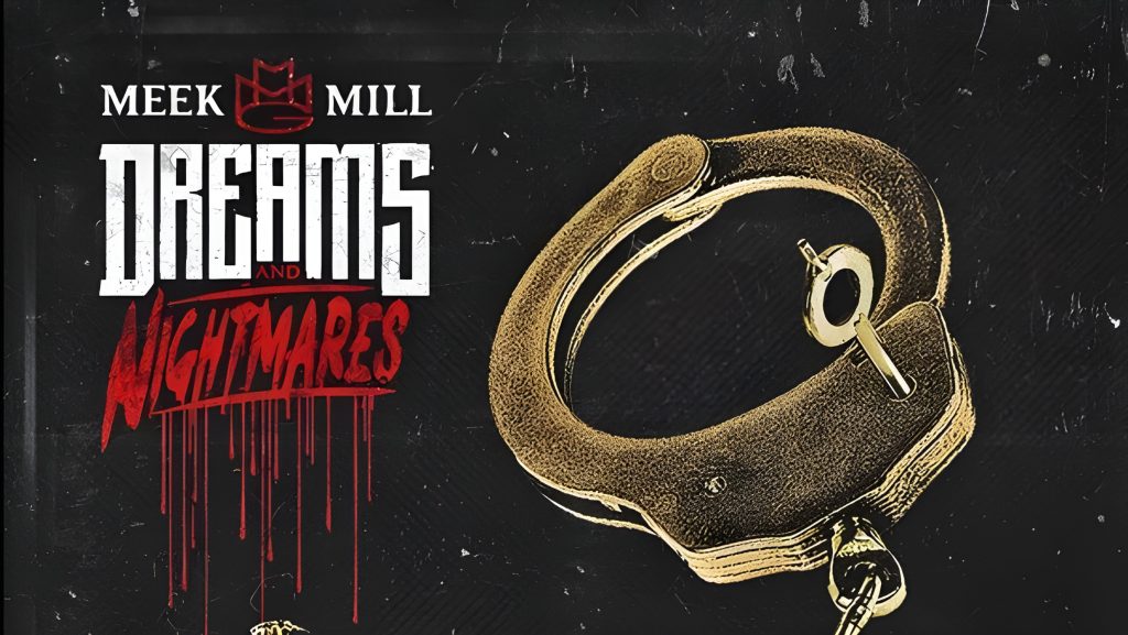 Exploring Dreams And Nightmares Lyrics By Meek Mill GigWise