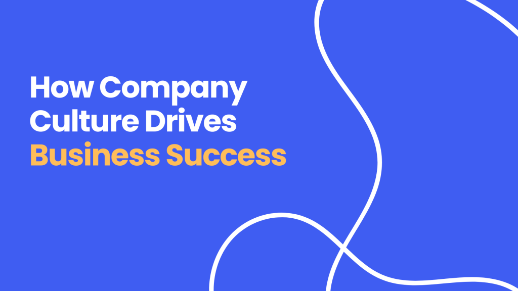 The Impact of Company Culture on Business Success