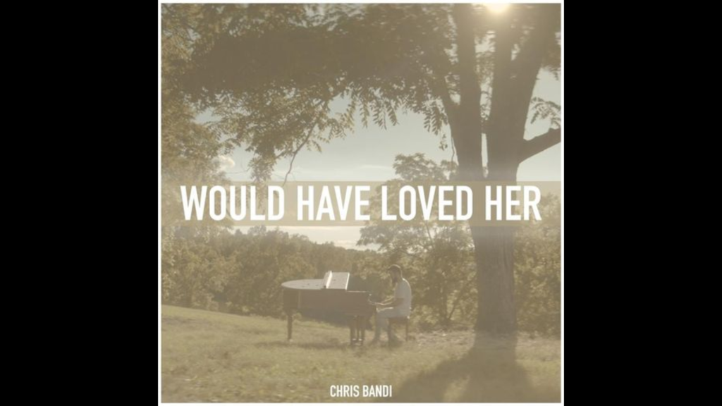 Country Ballad Would Have Loved Her Lyrics by Chris Bandi