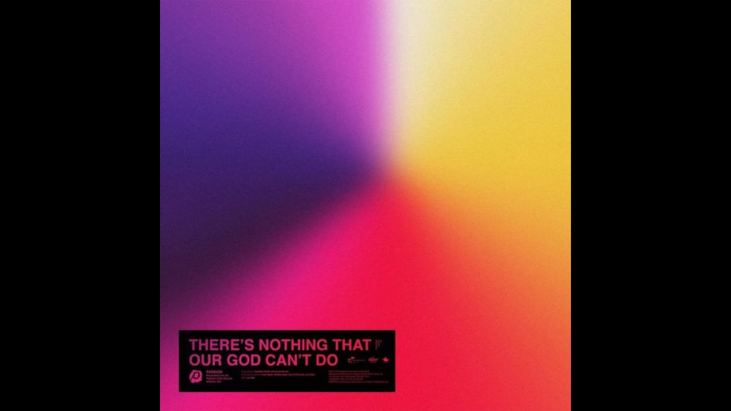 There's Nothing That Our God Can't Do Lyrics by Passion