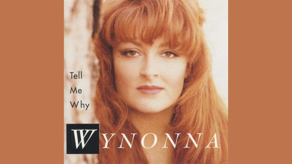 lyrics tell my why wynonna judd