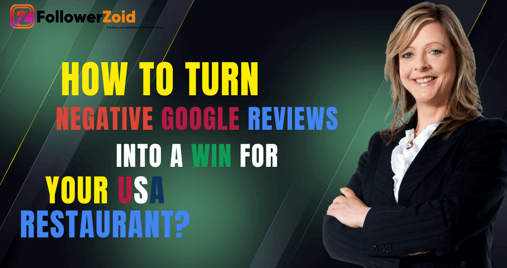 How to Turn Negative Google Reviews into a Win for Your USA Restaurant?
