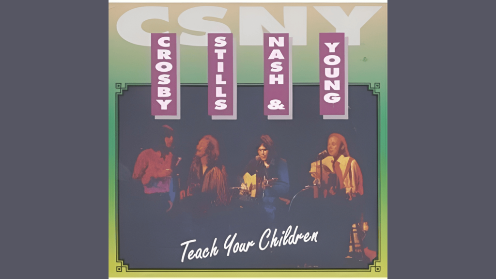 Teach Your Children Lyrics by Crosby, Stills, Nash & Young