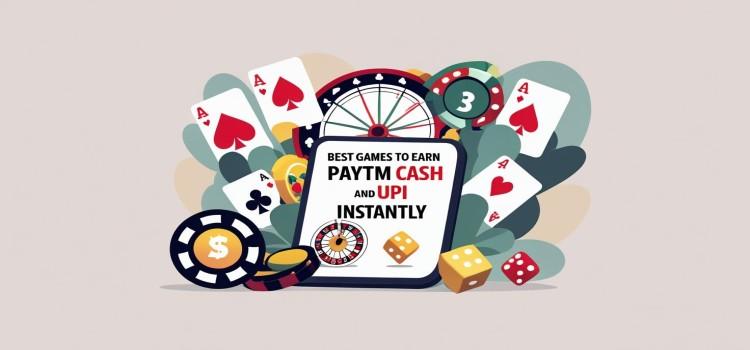 Best Games to Earn Paytm Cash and UPI Rewards Instantly